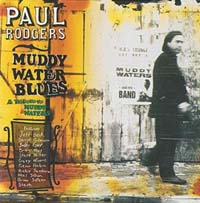 Rodgers, Paul - Muddy Water Blues. A Tribute to Muddy Waters (CD-DA)