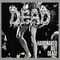 Dead - Hardnaked...But Dead (CD)