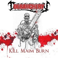 Debauchery - Kill Maim Burn (CD)