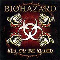 Biohazard - Kill Or Be Killed  (CD-DA)