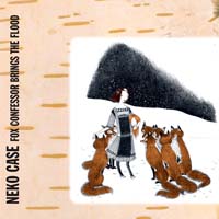 Neko Case - Fox Confessor Brings The Flood (CD-DA)
