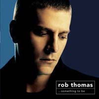 Rob Thomas - Something To Be (CD-DA)