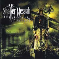 Shatter Messiah - Never To Play The Servant (CD-DA)
