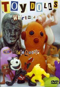 Toy Dolls - We're Mad Plus Idle Gossip (DVD)
