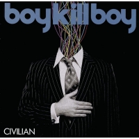 Boy Kill Boy - Civilian (CD-DA)