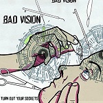 Bad Vision - Turn Out Your Sockets (LP)