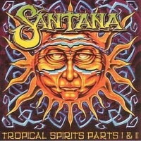 Santana - Tropical Spirits Parts I & II (2CD)