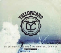 Yellowcard - When You're Through Thinking, Say Yes [Acoustic] (CD)