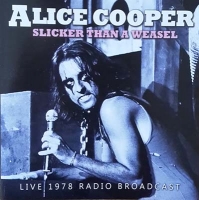 Alice Cooper - Slicker Than A Weasel - Live 1978 Radio Broadcast (CD)
