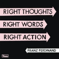 Franz Ferdinand - Right Thoughts, Right Words, Right Action (2CD-DA)
