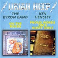Uriah Heep - The Byron Band / Ken Hensley - On The Rocks / Proud Words On A Dusty Shelf (CD)